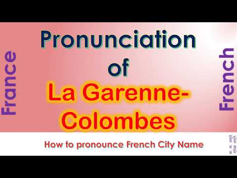 La Garenne Colombes   How to pronounce La Garenne Colombes, Hauts de Seine in French accent?