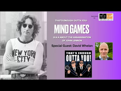 Mind Games: Q & A About the John Lennon Assassination with Dave Whelan!