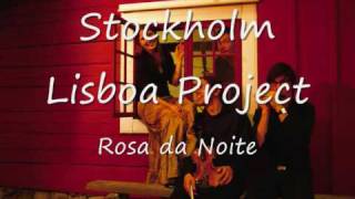 Stockholm Lisboa Project - Rosa da Noite