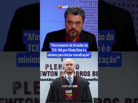 Flávio Dino afasta Daniel Brandão do TCE-MA: Sakamoto vê “mínimo para moralização”