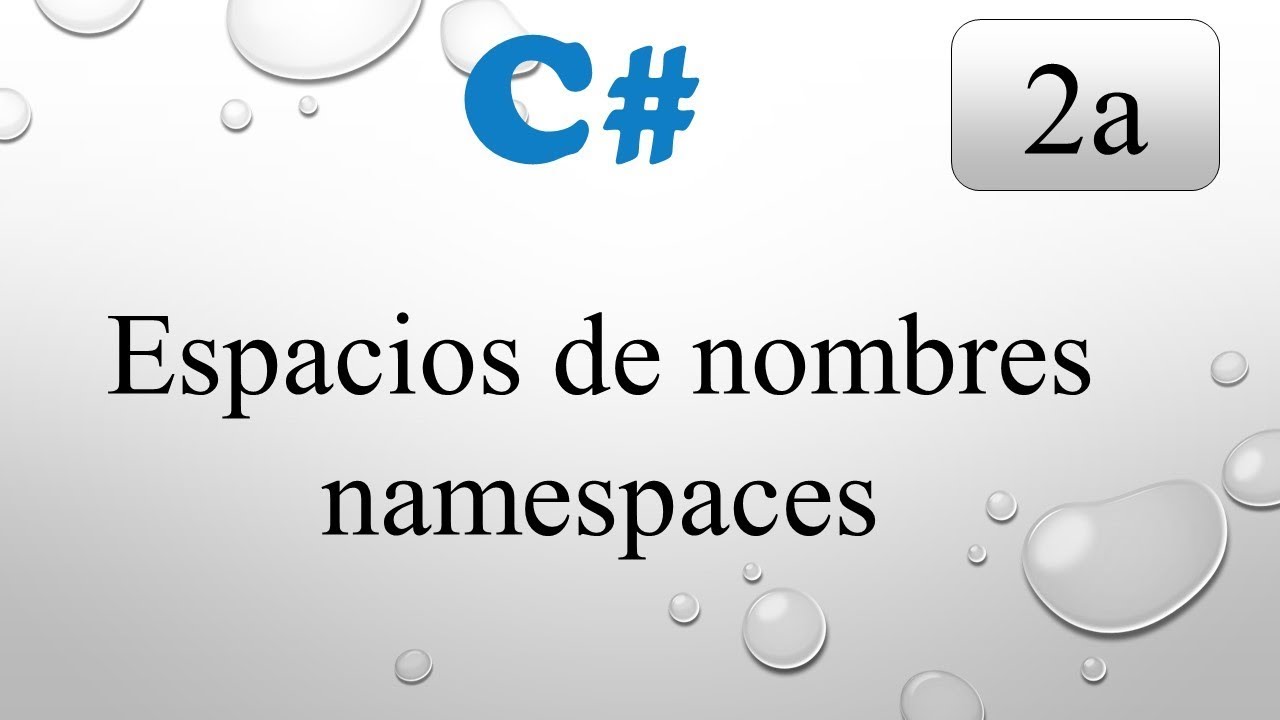 2a.- Curso C# desde cero.- ¿Qué son los namespaces (Espacios de nombres)?