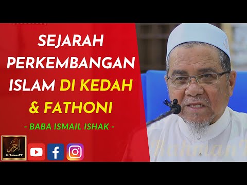 Baba Ismail Ishak - SEJARAH PERKEMBANGAN ISLAM DI KEDAH & FATHONI