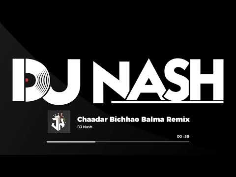 Babla & Kanchan - Chaadar Bichhao Balma Remix - DJ Nash