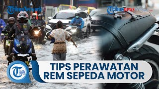 Musim Hujan Tiba, Berikut Tips Perawatan Rem pada Sepeda Motor untuk Keselamatan Berkendara