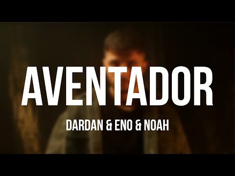 DARDAN ~ AVENTADOR ft. ENO & NOAH [Lyrics]