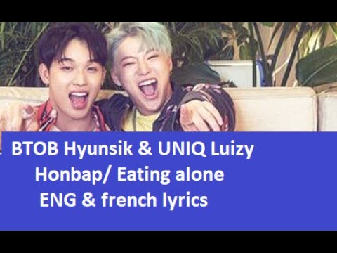BTOB Hyunsik & Uniq Luizy Eating alone ENG lyrics Honbap  비투비 현식 유니크 조승연혼밥