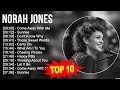 N.o.r.a.h J.o.n.e.s Greatest Hits ~ Top 100 Artists To Listen in 2023