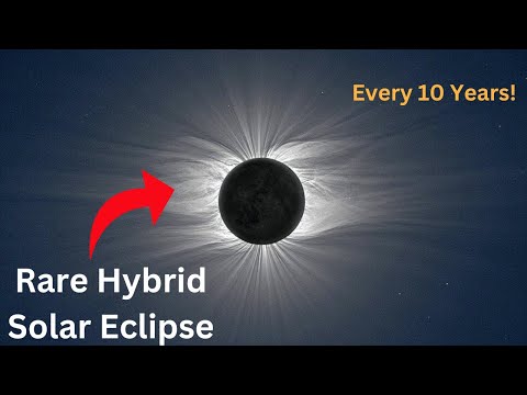 Don't Miss this Rare Hybrid Eclipse! Happens Every 10 years