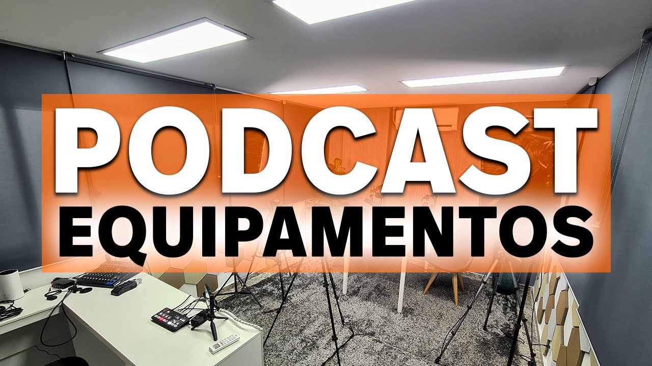Equipamentos para Podcast - Câmeras, Mesa de Som, Microfones, Iluminação e Acústica