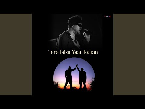 Tere Jaisa Yaar Kahan
