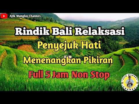 Rindik Bali Relaksasi Penyejuk Hati Menenangkan Pikiran || Full 5 Jam Non Stop