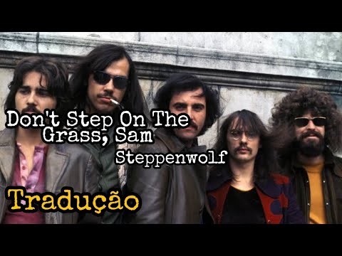 Steppenwolf - Don't Step On The Grass, Sam | Legendado