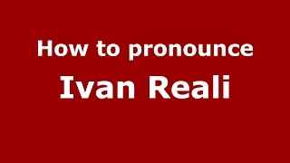 How to pronounce Ivan Reali