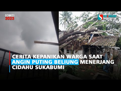 Cerita Kepanikan Warga Saat Angin Puting Beliung Menerjang Cidahu Sukabumi