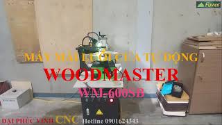 MÁY MÀI LƯỠI CƯA TỰ ĐỘNG WOODMASTER WM-600SB. Bàn giao tại Hải Phòng tháng 3 năm 2022.