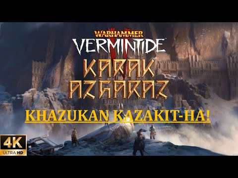 [4K] WARHAMMER VERMINTIDE 2 | KHAZUKAN KAZAKIT HA!