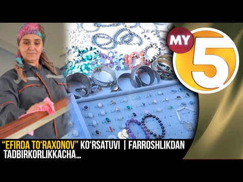 âEfirda Toâraxonovâ ko'rsatuvi | Farroshlikdan tadbirkorlikkachaâŠ
