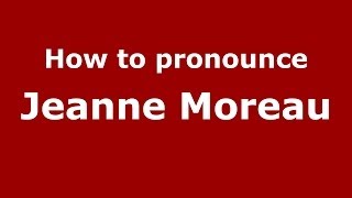 How to pronounce Jeanne Moreau