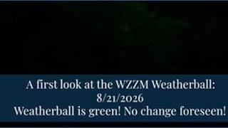 A first look at the WZZM Weatherball: 8/21/2026