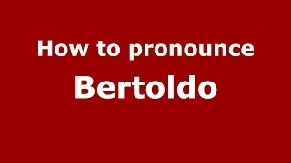 How to pronounce Bertoldo