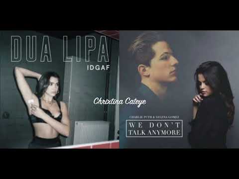 We DGAF Anymore (MASHUP) Dua Lipa x Charlie Puth x Selena Gomez