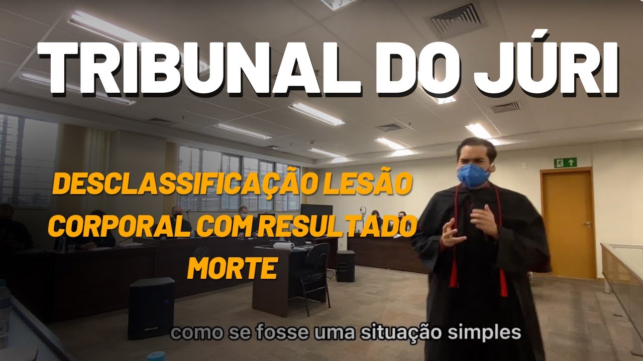 Tribunal do Júri - Desclassificação Lesão Corporal