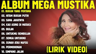 Download lagu BUKAN YANG PERTAMA - MEGA MUSTIKA FULL ALBUM TERBAIK (LIRIK VIDEO) HITAM BUKAN PUTIH - DANGDUT LAWAS mp3