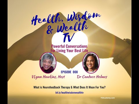 Health, Wisdom & Wealth 008: Dr Candace Holmes - Neurofeedback Therapy Brain Health