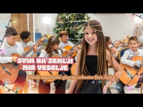 SVIM NA ZEMLJI, MIR VESELJE -  Dječji zagrebački gitarski orkestar feat. LOLI