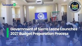 Government of Sierra Leone Launches 2027 Budget Preparation Process