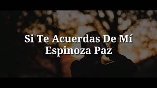 Si Te Acuerdas de Mí (Letra) -  Espinoza Paz