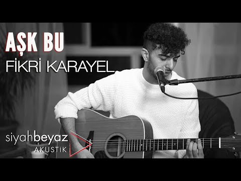 Fikri Karayel - Aşk Bu (SiyahBeyaz Akustik)