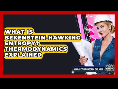 What Is Bekenstein-Hawking Entropy? Thermodynamics Explained - Mechanical Engineering Explained