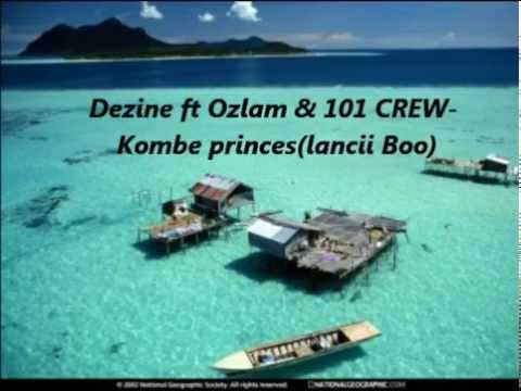 Dezine ft Ozlam & 101 Crew- Kombe princesLancii Boo