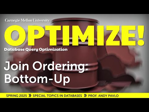 07 Join Ordering Bottom Up Cmu Optimize