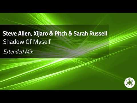 Steve Allen, Xijaro & Pitch & Sarah Russell - Shadow Of Myself (Extended)