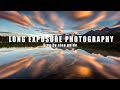 Long Exposure Photography - Step by step guide