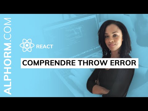 Comprendre throw error sous React Vidéo Tuto