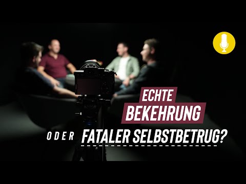 Echte Bekehrung oder fataler Selbstbetrug?
