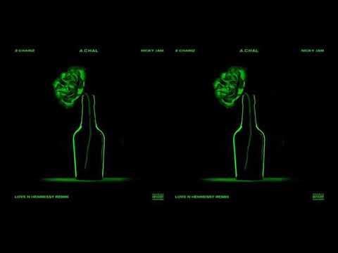 Love N Hennessey (Remix) - A.CHAL Feat. 2 Chainz & Nicky Jam