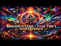 REMASTERED DREAMCATCHER X FREE TIBET EXTENDED MIX Bahramji Maneesh Hilight Vini Feat SXNYXS