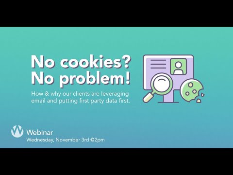Webinar: No Cookies, No Problem! How & why our clients leverage email and put first party data first