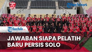 Persis Hari Ini: Teka-teki Pelatih Baru Persis Solo Terjawab, Belum Pernah Melatih di Indonesia