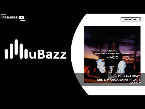 CHIKAYA feat. SBK & Manga Saint Hilare - Magic (UK Garage) [Lush Records / Premiere]