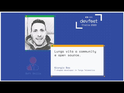 Lunga vita a community 🥳 & open source - Giorgio Boa - #DevFest2020 Italia
