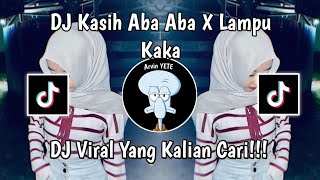 Download lagu DJ KASIH ABA ABA X LAMPU KAKA | DJ KU MERASAKAN APA YANG KAU RASAKAN X LAMPU KAKA VIRAL TIKTOK 2025 mp3