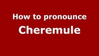 How to pronounce Cheremule