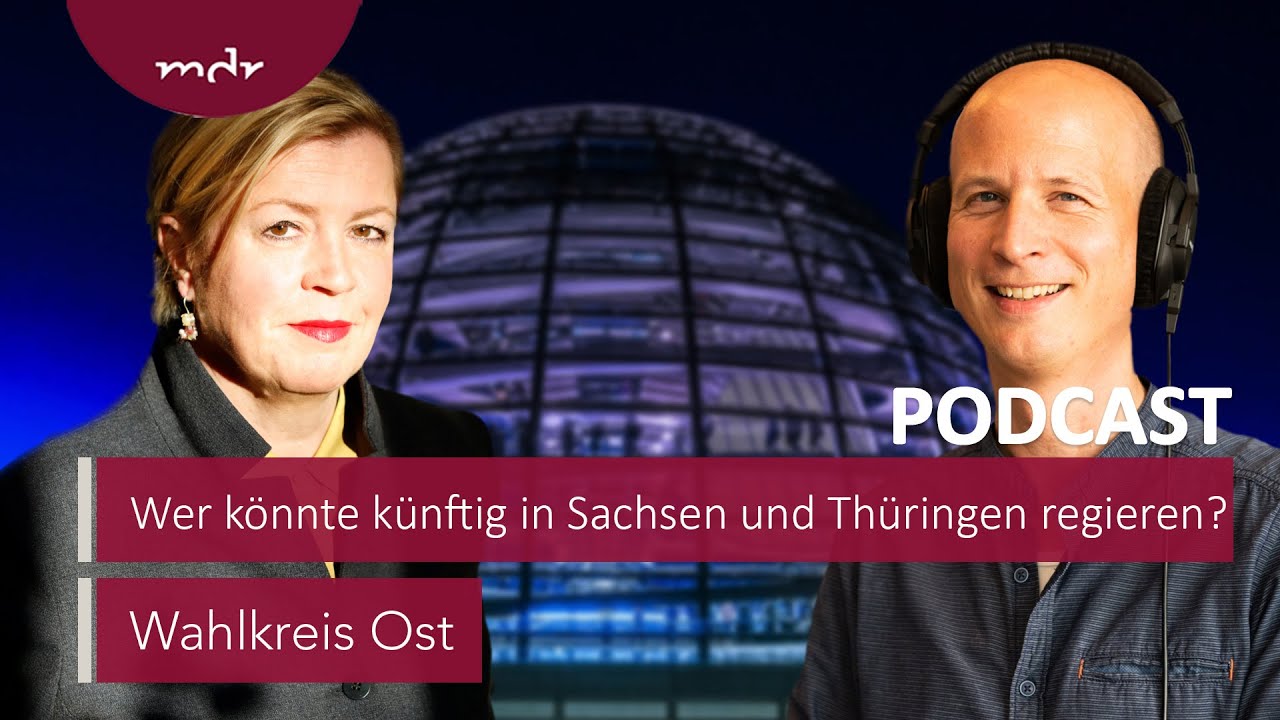Landtagswahlen Teil 2: Wer könnte künftig in Sachsen und Thüringen regieren? | Podcast Wahlkreis Ost
