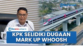 Babak Baru! KPK Mulai Selidiki Dugaan Mark Up Proyek Whoosh hingga KCIC Siap Kooperatif