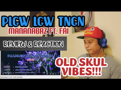 MANANABAZ FT. FAI - PLGW LGW TNGN (REVIEW & REACTION) BY TARGET